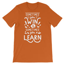 Load image into Gallery viewer, Motivational &quot;Sometimes You Win&quot; Unisex T-Shirt - Siddh Studio
