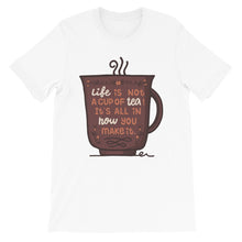 Load image into Gallery viewer, Motivational &quot;Life Is Not A Cup Of Tea&quot; Unisex T-Shirt - Siddh Studio
