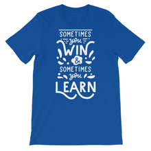 Load image into Gallery viewer, Motivational &quot;Sometimes You Win&quot; Unisex T-Shirt - Siddh Studio
