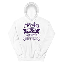 Load image into Gallery viewer, Fact &quot;Mistakes Are Proof That You&#39;re Trying&quot; Unisex Hoodie - Siddh Studio
