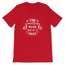 Load image into Gallery viewer, Motivational &quot;Find Something You Love&quot; Unisex T-Shirt - Siddh Studio
