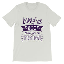 Load image into Gallery viewer, Fact &quot;Mistakes Are Proof That You&#39;re Trying&quot; Unisex T-Shirt - Siddh Studio
