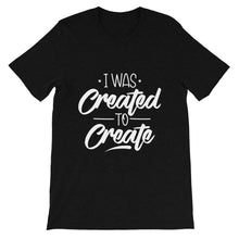 Load image into Gallery viewer, Motivational &quot;I Was Created To Create&quot; Unisex T-Shirt - Siddh Studio
