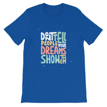 Load image into Gallery viewer, Confidence &quot;Don&#39;t Tell People Your Dreams&quot; Unisex T-Shirt - Siddh Studio
