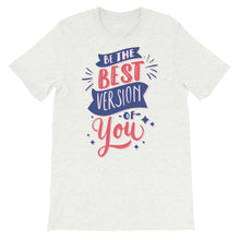 Load image into Gallery viewer, Motivational &quot;Be The Best Version Of You&quot; Unisex T-Shirt - Siddh Studio
