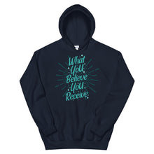 Load image into Gallery viewer, Motivational &quot;What You Believe You Receive&quot; Unisex Hoodie - Siddh Studio
