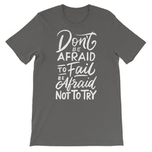Load image into Gallery viewer, Motivational &quot;Don&#39;t Be Afraid To Fail&quot; Unisex T-Shirt - Siddh Studio
