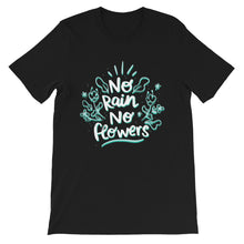 Load image into Gallery viewer, Funny &quot;No Rain No Flowers&quot; Unisex T-Shirt - Siddh Studio

