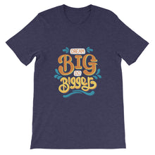 Load image into Gallery viewer, Motivational &quot;Dream Big Do Bigger&quot; Unisex T-Shirt - Siddh Studio
