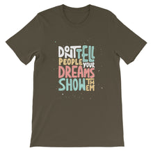 Load image into Gallery viewer, Confidence &quot;Don&#39;t Tell People Your Dreams&quot; Unisex T-Shirt - Siddh Studio
