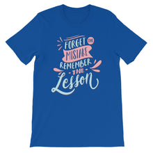 Load image into Gallery viewer, Motivational &quot;Forget The Mistake Remember The Lesson&quot; Unisex T-Shirt - Siddh Studio
