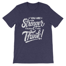 Load image into Gallery viewer, Motivational &quot;You Are Stronger Than You Think&quot; Unisex T-Shirt - Siddh Studio
