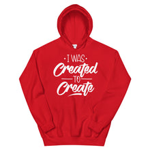 Load image into Gallery viewer, Motivational &quot;I Was Created To Create&quot; Unisex Hoodie - Siddh Studio
