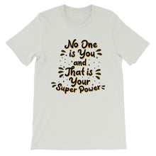 Load image into Gallery viewer, Motivational &quot;No One Is You&quot; Unisex T-Shirt - Siddh Studio

