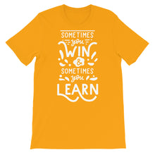 Load image into Gallery viewer, Motivational &quot;Sometimes You Win&quot; Unisex T-Shirt - Siddh Studio
