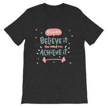 Load image into Gallery viewer, Motivational &quot;If You Can Believe It&quot; Unisex T-Shirt - Siddh Studio
