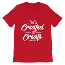 Load image into Gallery viewer, Motivational &quot;I Was Created To Create&quot; Unisex T-Shirt - Siddh Studio

