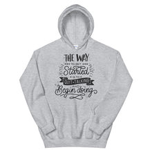 Load image into Gallery viewer, Motivational &quot;The Way You Started&quot; Unisex Hoodie - Siddh Studio
