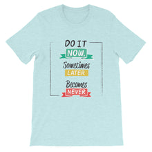 Load image into Gallery viewer, Fact &quot;Do It Now, Sometimes Later&quot; Unisex T-Shirt - Siddh Studio
