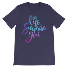 Load image into Gallery viewer, Just Saying &quot;Let Life Surprise You&quot; Unisex T-Shirt - Siddh Studio

