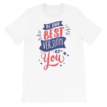 Load image into Gallery viewer, Motivational &quot;Be The Best Version Of You&quot; Unisex T-Shirt - Siddh Studio
