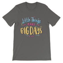 Load image into Gallery viewer, Motivational &quot;Little Things Make Big Days&quot; Unisex T-Shirt - Siddh Studio
