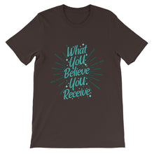 Load image into Gallery viewer, Motivational &quot;What You Believe You Receive&quot; Unisex T-Shirt - Siddh Studio
