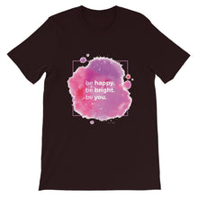 Load image into Gallery viewer, Strength &quot;Be Happy, Be Bright, Be You&quot; Unisex T-Shirt - Siddh Studio
