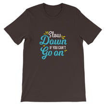 Load image into Gallery viewer, Fact &quot;Slow Down If You Can&#39;t Go On&quot; Unisex T-Shirt - Siddh Studio
