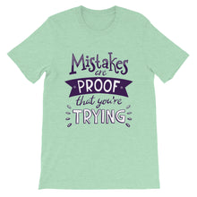 Load image into Gallery viewer, Fact &quot;Mistakes Are Proof That You&#39;re Trying&quot; Unisex T-Shirt - Siddh Studio
