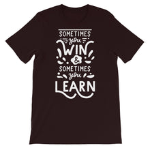 Load image into Gallery viewer, Motivational &quot;Sometimes You Win&quot; Unisex T-Shirt - Siddh Studio
