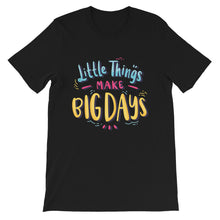 Load image into Gallery viewer, Motivational &quot;Little Things Make Big Days&quot; Unisex T-Shirt - Siddh Studio
