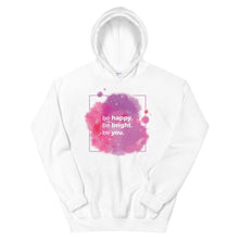 Load image into Gallery viewer, Strength &quot;Be Happy, Be Bright, Be You&quot; Unisex Hoodie - Siddh Studio
