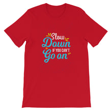 Load image into Gallery viewer, Fact &quot;Slow Down If You Can&#39;t Go On&quot; Unisex T-Shirt - Siddh Studio
