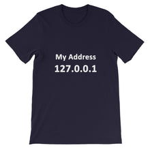 Load image into Gallery viewer, Technology &quot;My Address 127.0.0.1&quot; Dark Color Unisex T-Shirt - Siddh Studio
