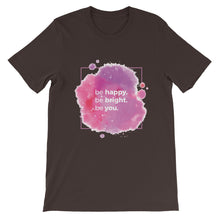 Load image into Gallery viewer, Strength &quot;Be Happy, Be Bright, Be You&quot; Unisex T-Shirt - Siddh Studio
