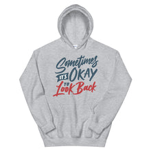 Load image into Gallery viewer, Motivational &quot;Sometimes It&#39;s Okay To Look Back&quot; Unisex Hoodie - Siddh Studio
