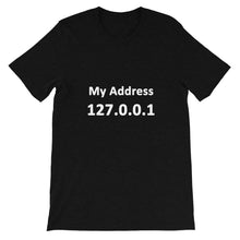 Load image into Gallery viewer, Technology &quot;My Address 127.0.0.1&quot; Dark Color Unisex T-Shirt - Siddh Studio

