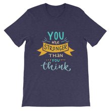 Load image into Gallery viewer, Motivational &quot;You Are Stronger Than You Are&quot; Unisex T-Shirt - Siddh Studio
