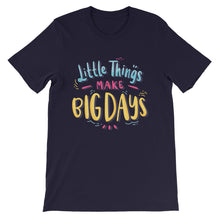 Load image into Gallery viewer, Motivational &quot;Little Things Make Big Days&quot; Unisex T-Shirt - Siddh Studio
