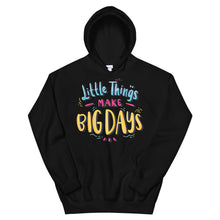 Load image into Gallery viewer, Motivational &quot;Little Things Make Big Days&quot; Unisex Hoodie - Siddh Studio
