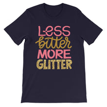 Load image into Gallery viewer, Just Saying &quot;Less Bitter More Glitter&quot; Unisex T-Shirt - Siddh Studio
