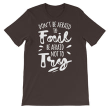 Load image into Gallery viewer, Motivational &quot;Don&#39;t Be Afraid To Fail&quot; Unisex T-Shirt - Siddh Studio
