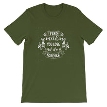 Load image into Gallery viewer, Motivational &quot;Find Something You Love&quot; Unisex T-Shirt - Siddh Studio

