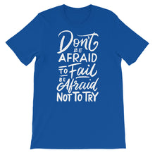 Load image into Gallery viewer, Motivational &quot;Don&#39;t Be Afraid To Fail&quot; Unisex T-Shirt - Siddh Studio
